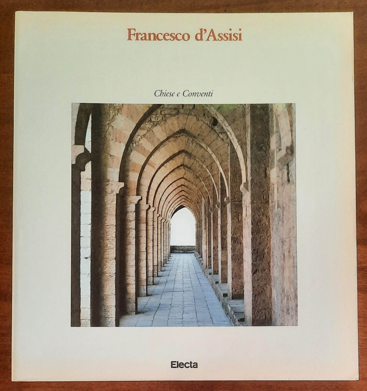 Francesco d’Assisi. Chiese e Conventi - Electa