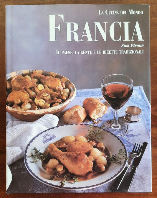 Francia. Il paese, la gente e le ricette tradizionali