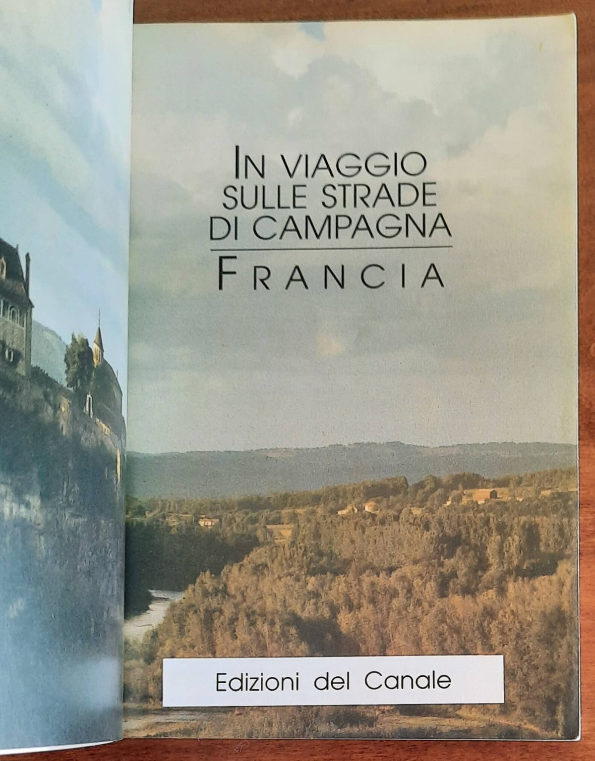 Francia. Sulle strade di campagna. Itinerari alternativi in auto e in moto