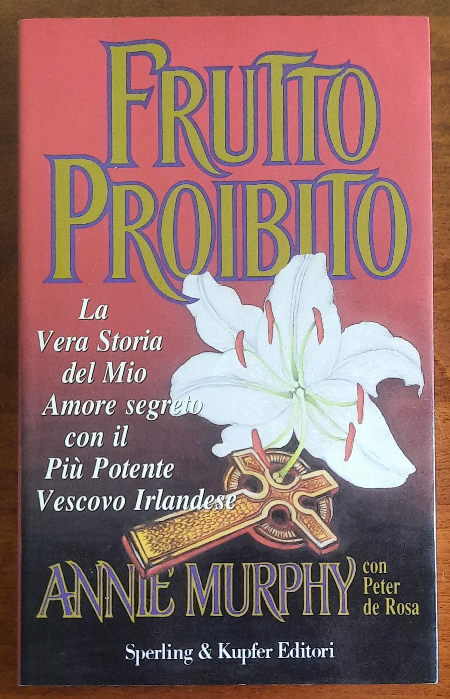 Frutto proibito. La vera storia del mio amore segreto con il più potente Vescovo irlandese