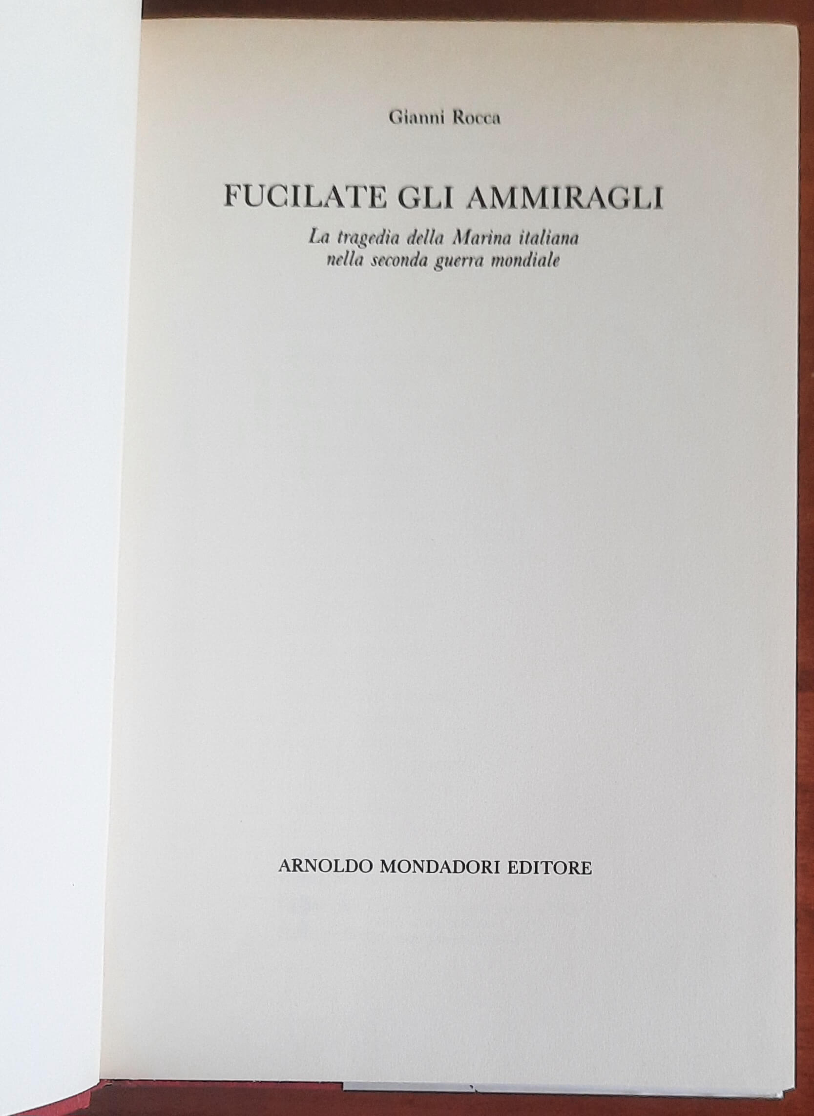 Fucilate gli ammiragli. La tragedia della Marina italiana nella seconda guerra mondiale - Le Scie - Mondadori
