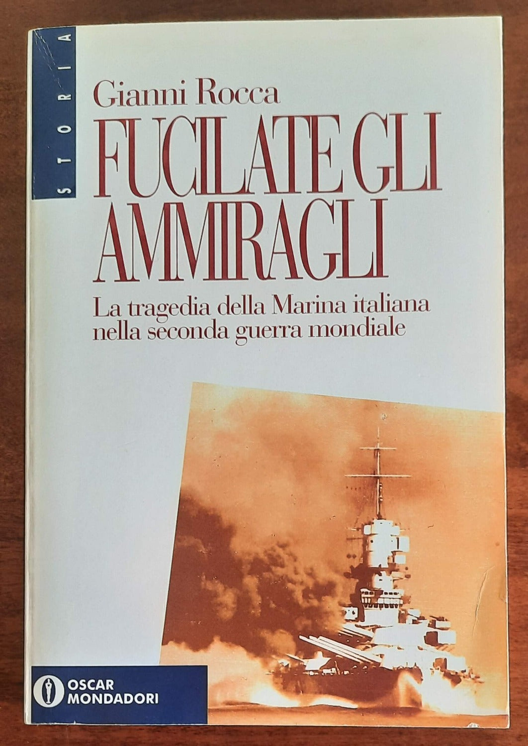 Fucilate gli ammiragli. La tragedia della Marina italiana nella seconda guerra mondiale