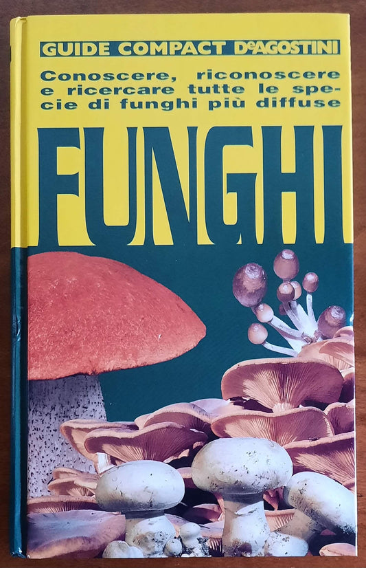 Funghi. Conoscere, riconoscere e ricercare tutte le specie di funghi più diffuse