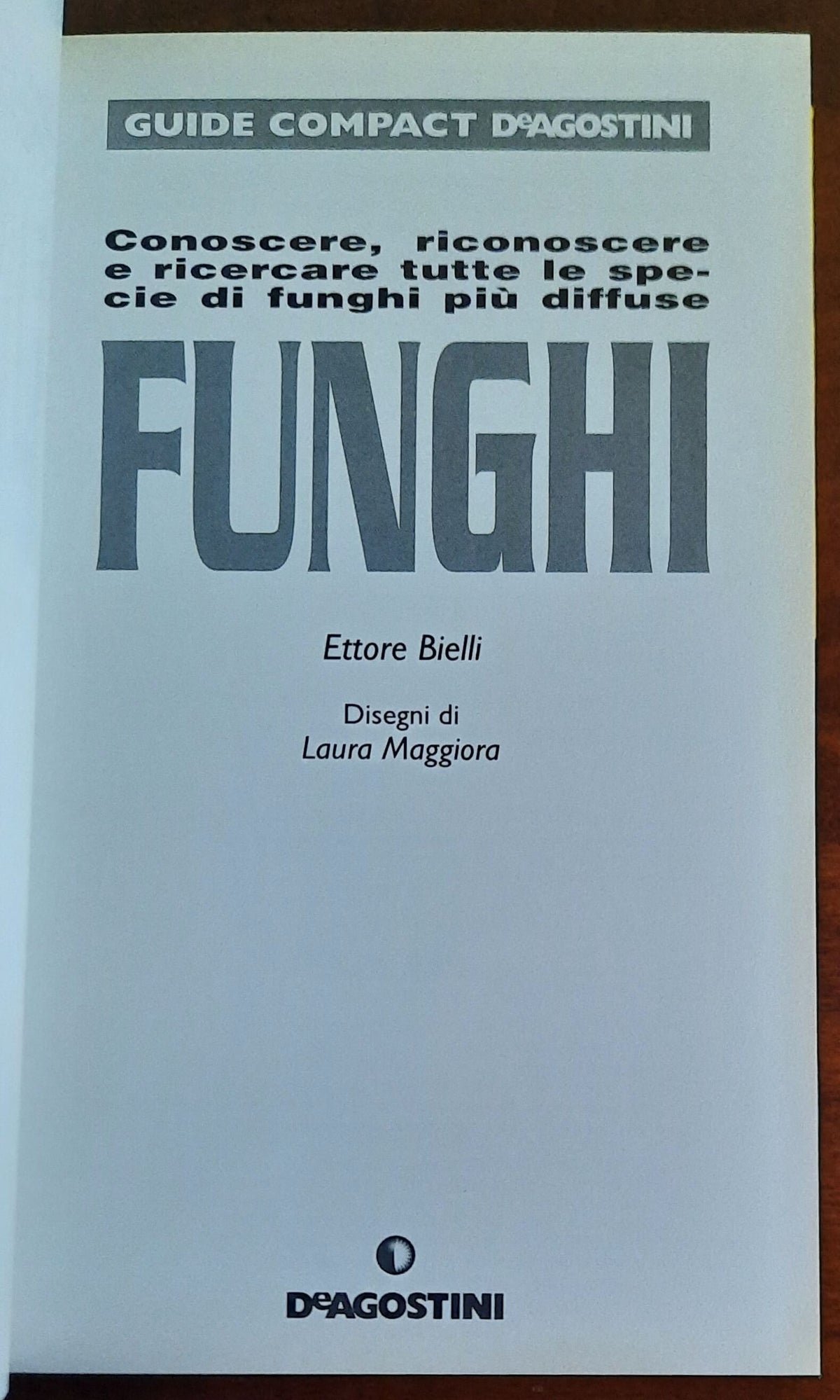 Funghi. Conoscere, riconoscere e ricercare tutte le specie di funghi più diffuse