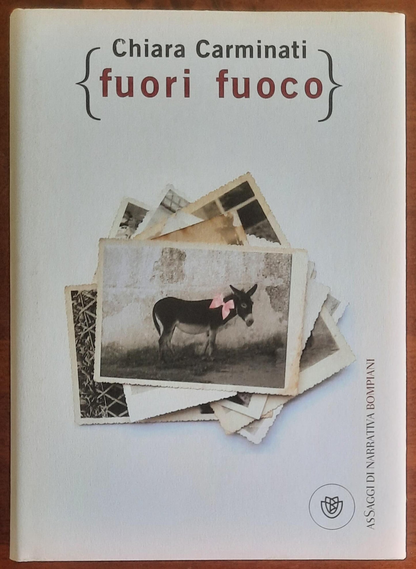 Fuori fuoco - di Chiara Carminati - Bompiani