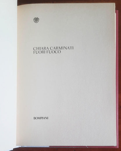 Fuori fuoco - di Chiara Carminati - Bompiani