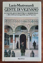 Gente di Vigevano. Il calzolaio, il maestro, il meridionale e altri celebri personaggi della saga di Vigevano - Libreria Biellese