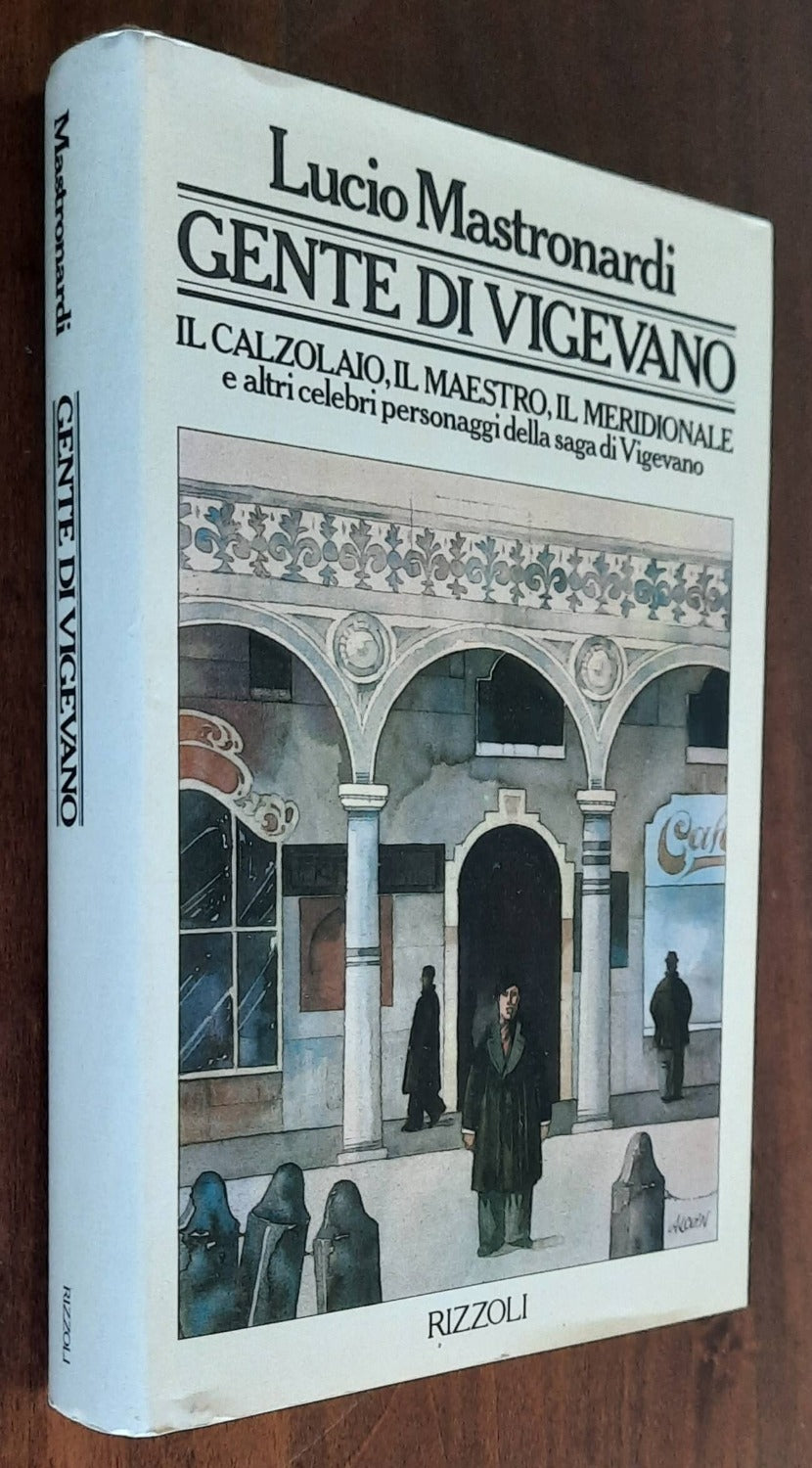 Gente di Vigevano. Il calzolaio, il maestro, il meridionale e altri celebri personaggi della saga di Vigevano - Libreria Biellese