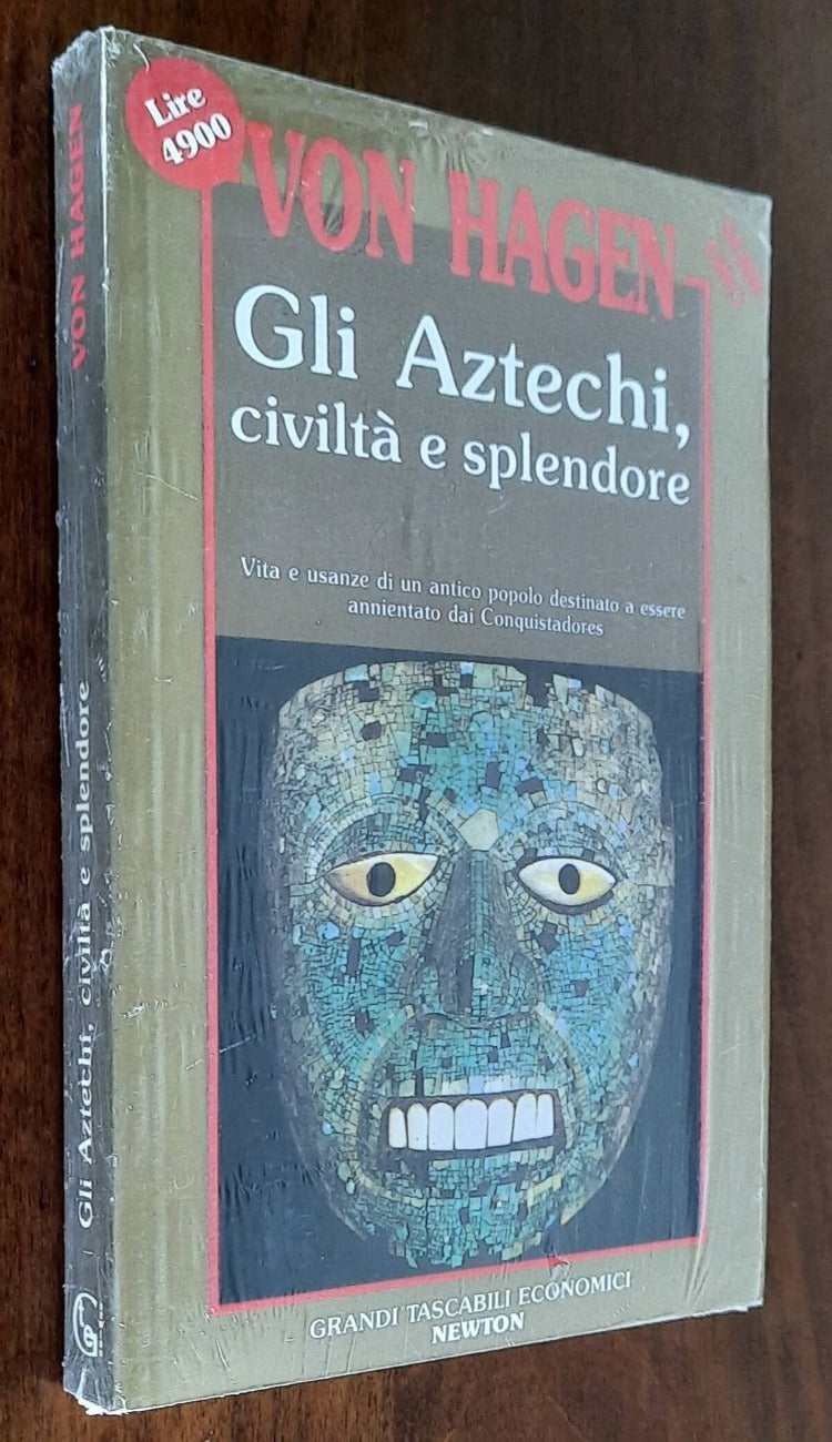 Gli Aztechi civiltà e splendore. Vita e usanze di un antico popolo destinato a essere annientato dai Conquistadores