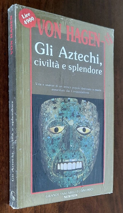 Gli Aztechi civiltà e splendore. Vita e usanze di un antico popolo destinato a essere annientato dai Conquistadores