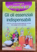 Gli oli essenziali indispensabili. I dieci oli che non devono mancare in casa per curare tutti i disturbi - Libreria Biellese