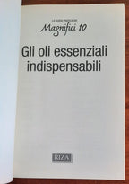 Gli oli essenziali indispensabili. I dieci oli che non devono mancare in casa per curare tutti i disturbi - Libreria Biellese