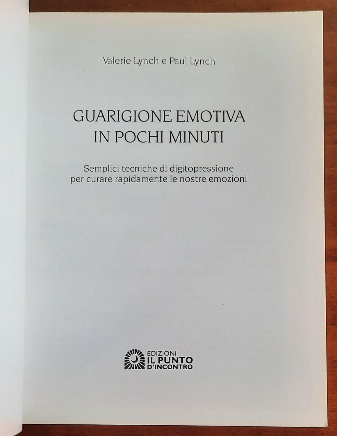 Guarigione emotiva in pochi minuti. Semplici tecniche di digitopressione per curare rapidamente le nostre emozioni - Libreria Biellese