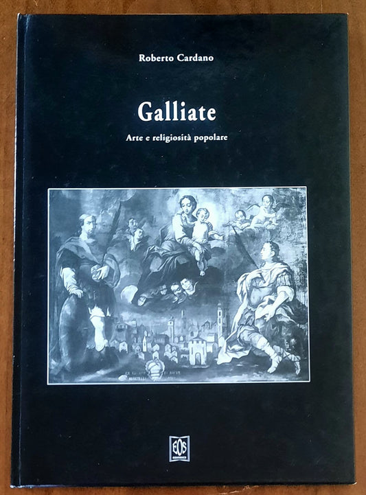 Galliate. Arte e religiosità popolare - Roberto Cardano - Eos Editrice