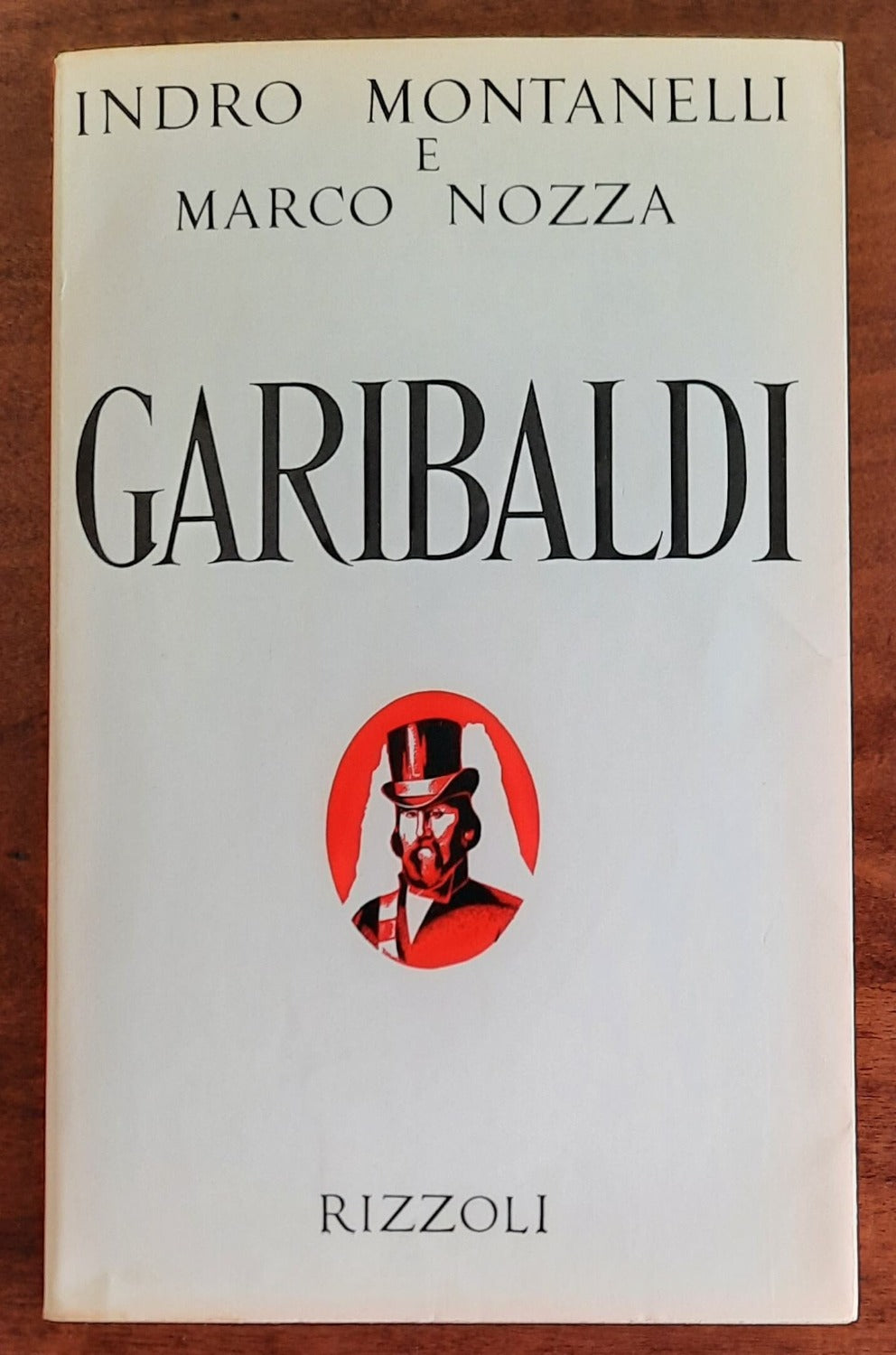 Garibaldi - di Indro Montanelli - Rizzoli 1972