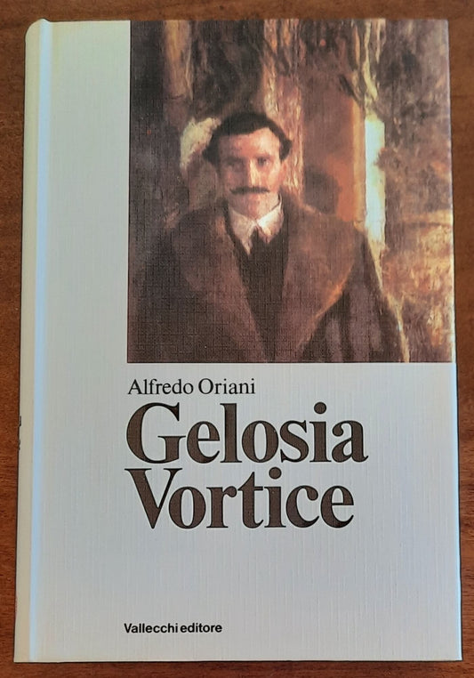 Gelosia - Vortice - di Alfredo Oriani - Vallecchi Editore