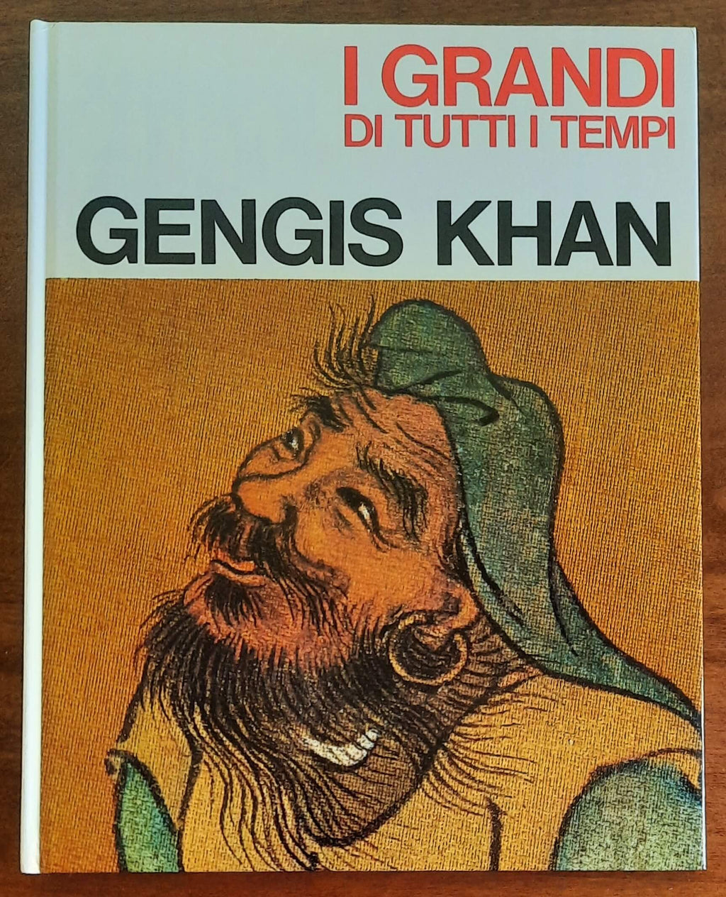 Gengis Khan - Mondadori - I Grandi di Tutti i Tempi