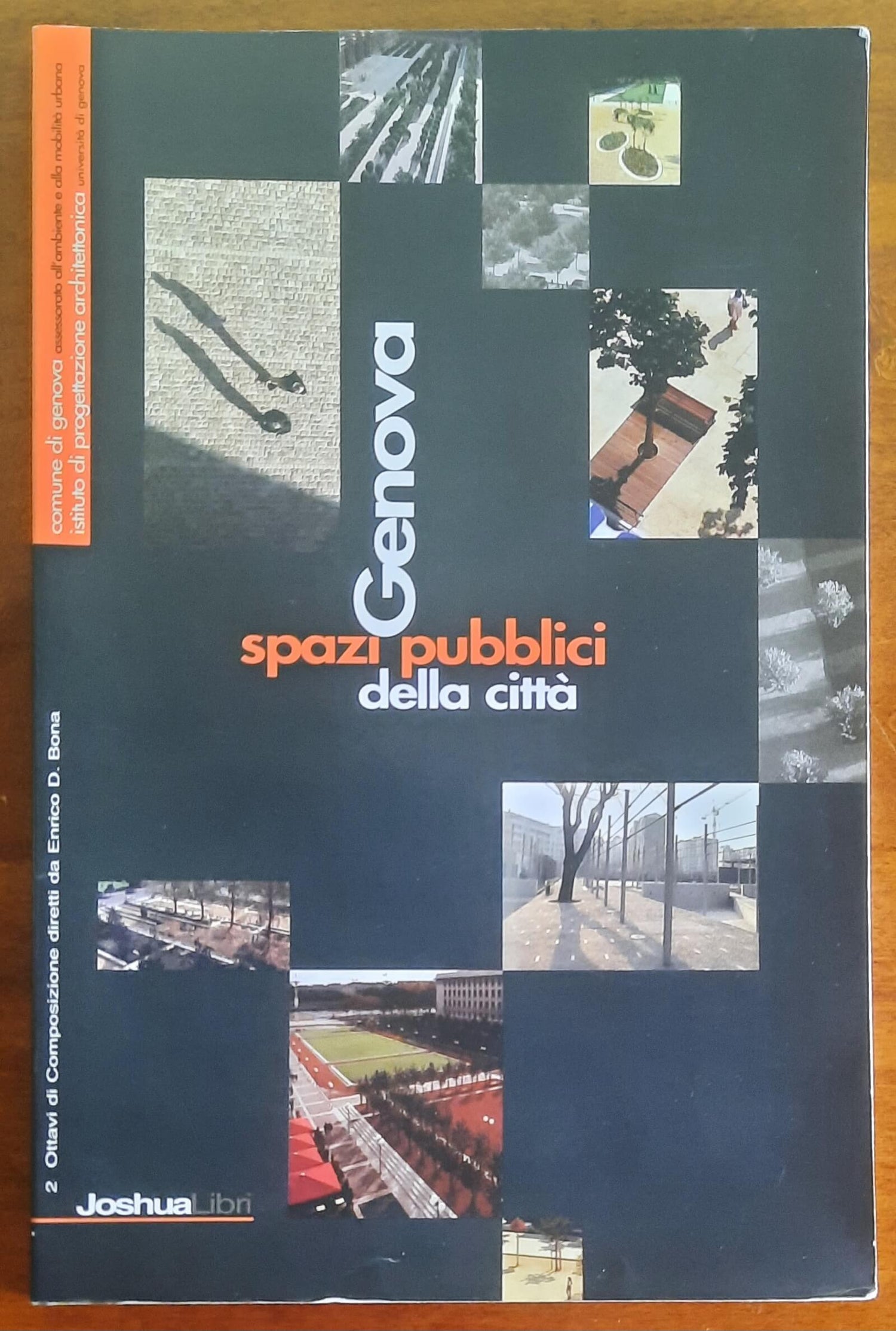 Genova, spazi pubblici della città - Enrico D. Bona - Joshua Libri