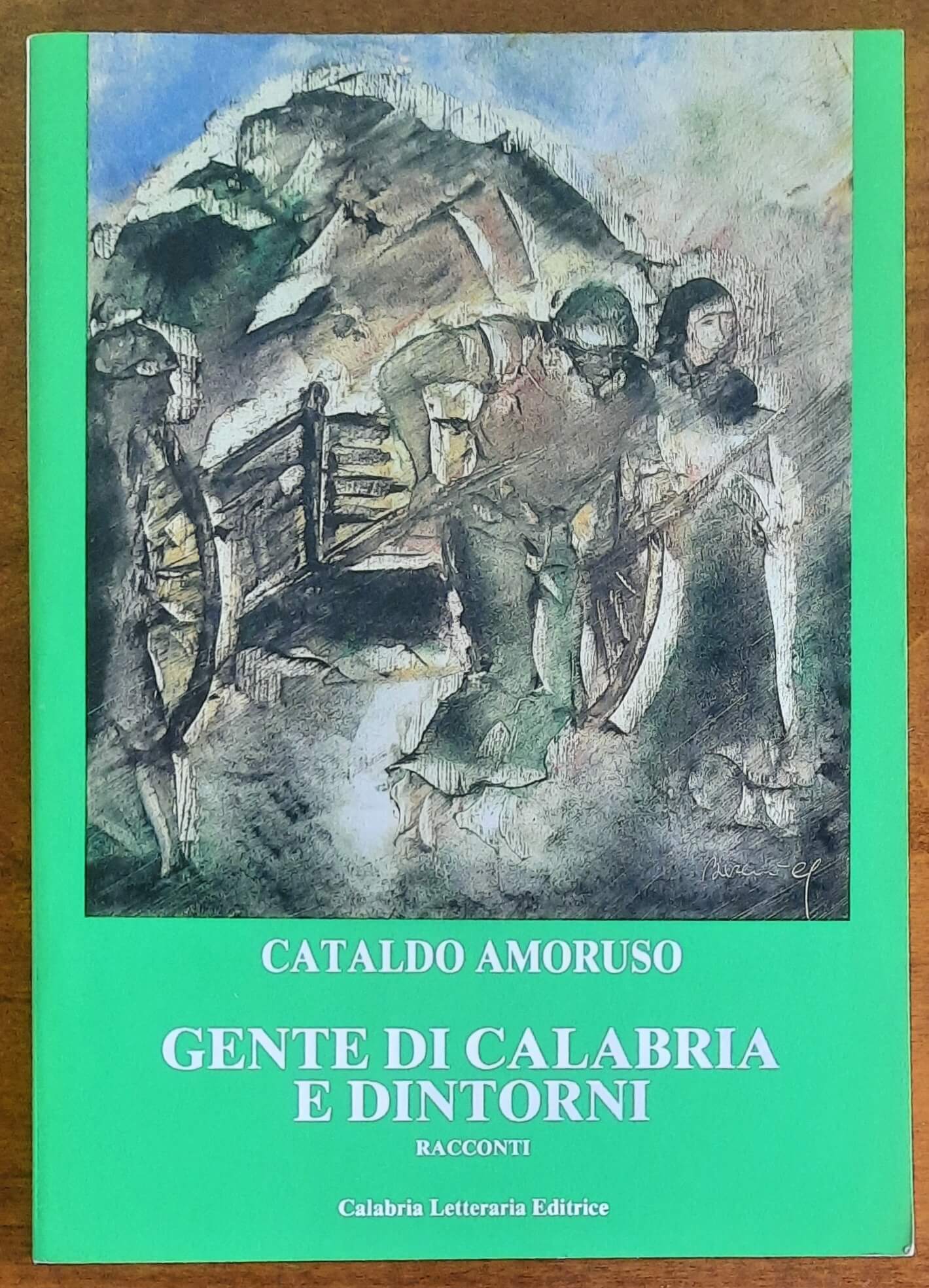 Gente di Calabria e dintorni. Racconti - di Cataldo Amoruso