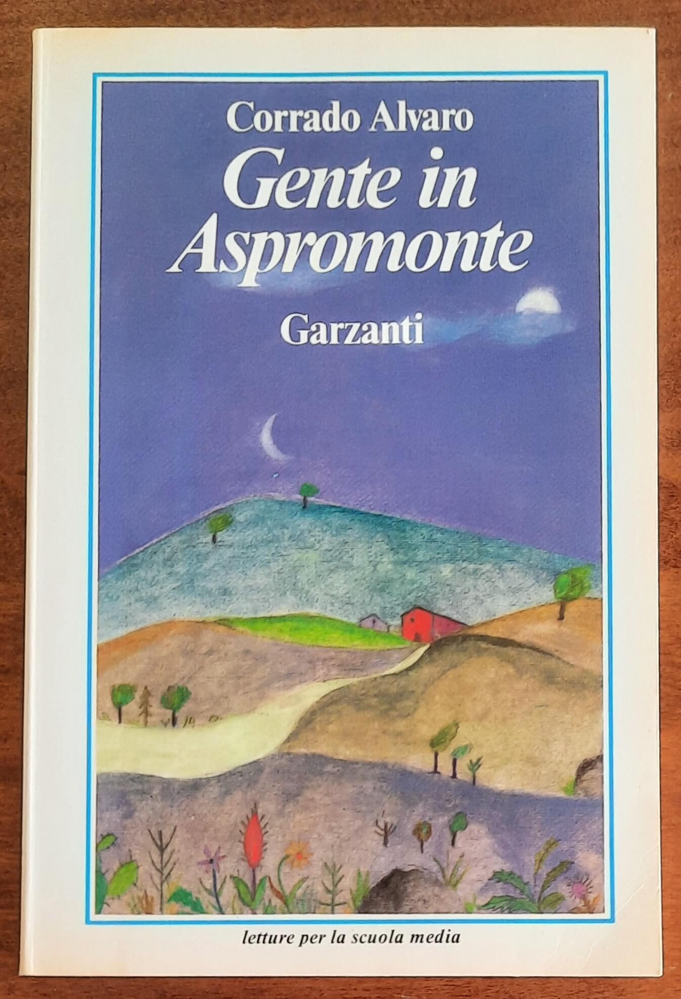 Gente in Aspromonte - di Corrado Alvaro - Garzanti