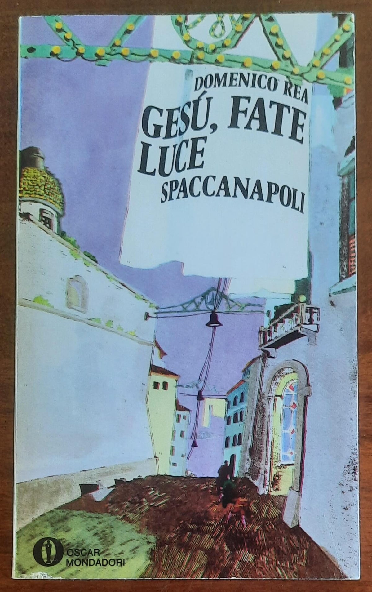 Gesù, fate luce (Spaccanapoli) - di Domenico Rea - Mondadori Oscar