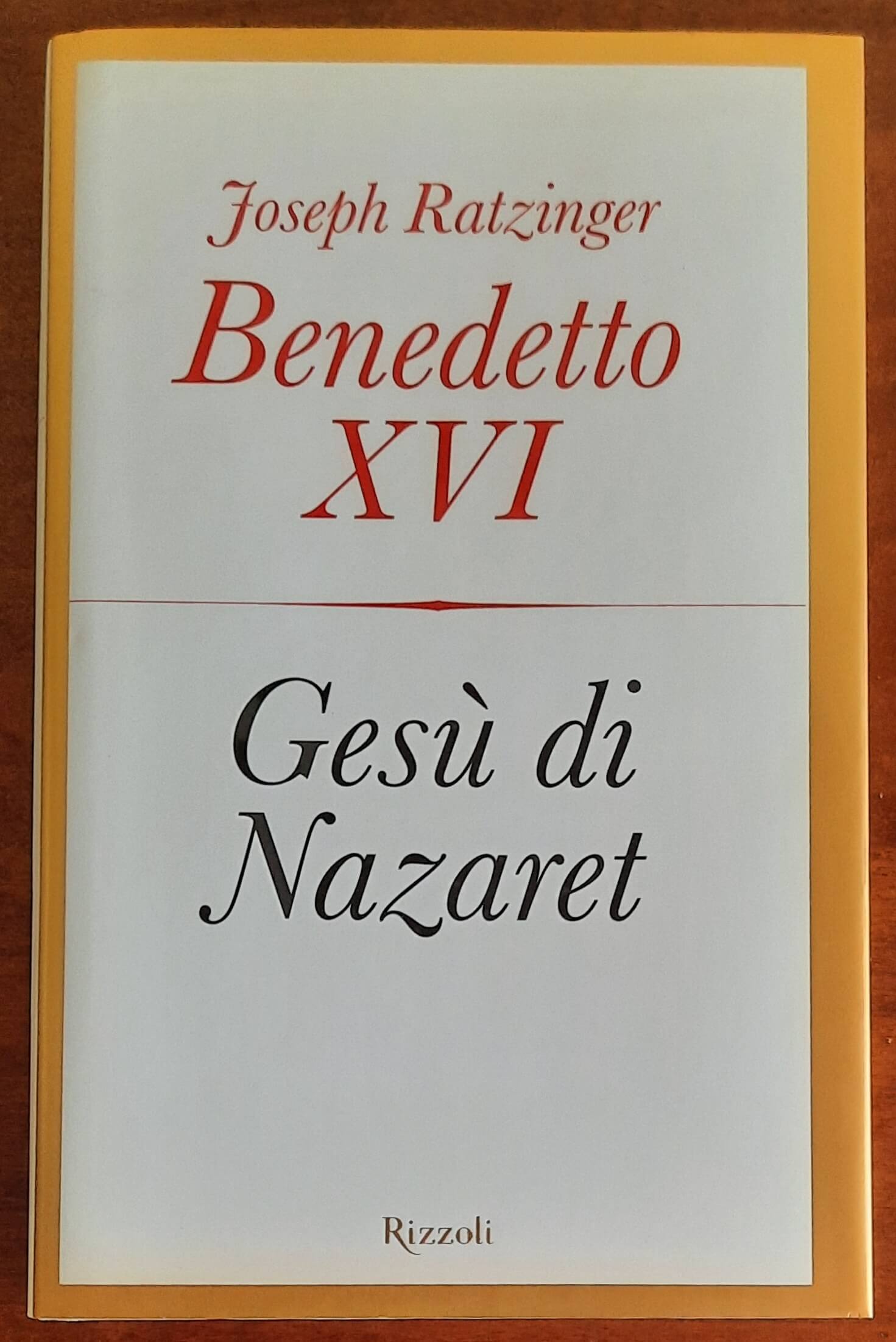 Gesù di Nazaret - di Benedetto XVI (Joseph Ratzinger) - Rizzoli