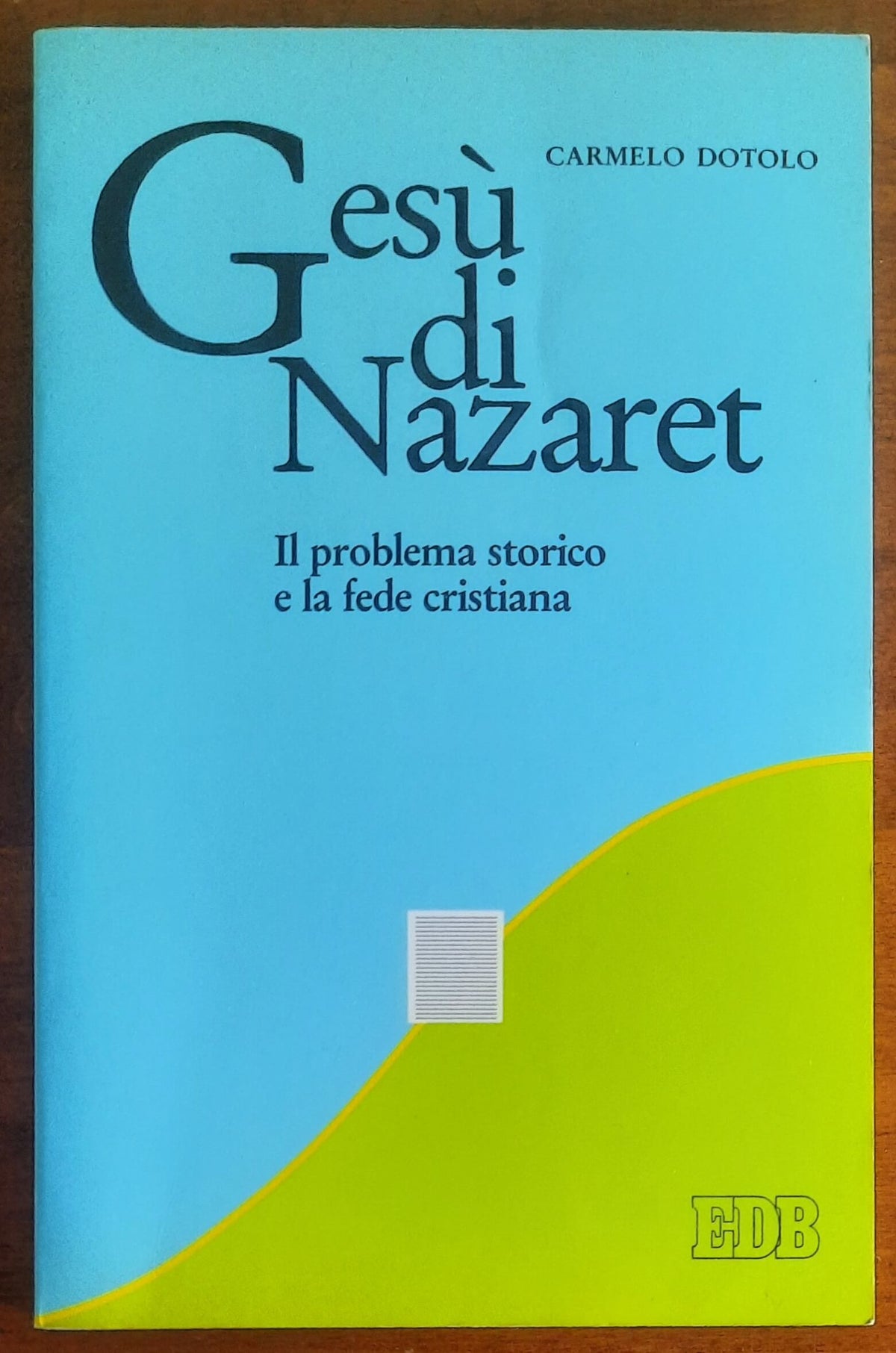 Gesù di Nazaret. Il problema storico e la fede cristiana