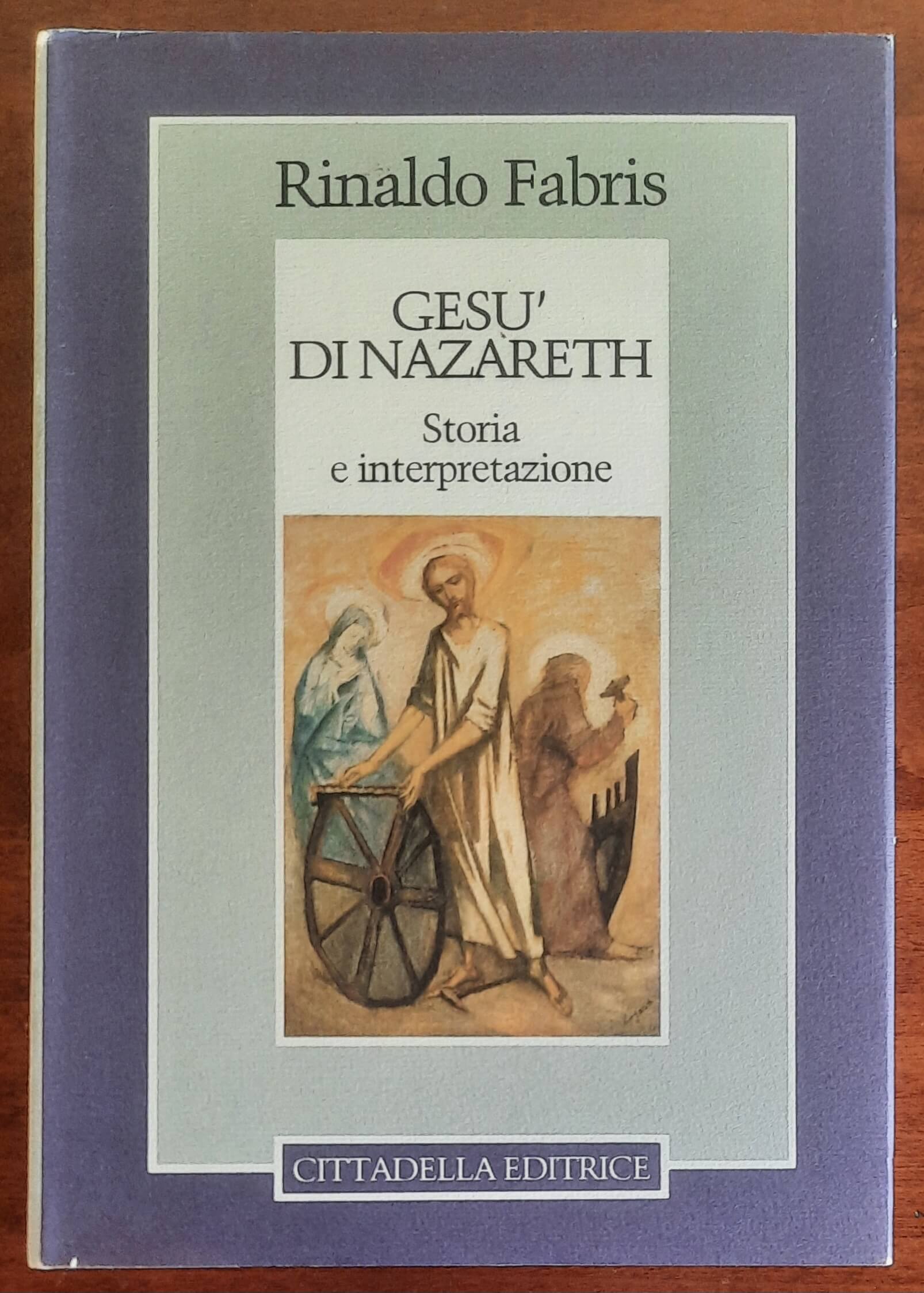 Gesù di Nazareth. Storia e interpretazione - Rinaldo Fabris - Cittadella Editrice