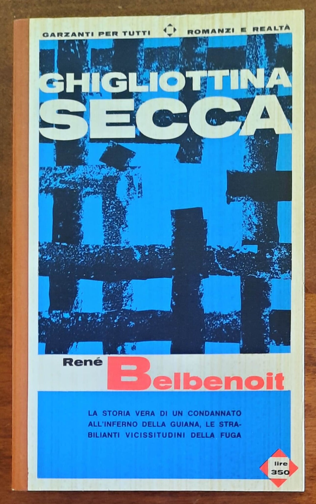 Ghigliottina secca. La vita dei deportati alla Guiana - di Renè Belbenoit