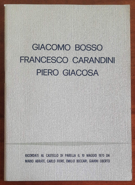 Giacomo Bosso, Francesco Carandini, Piero Giacosa. Ricordati al castello di Parella il 10 maggio 1970