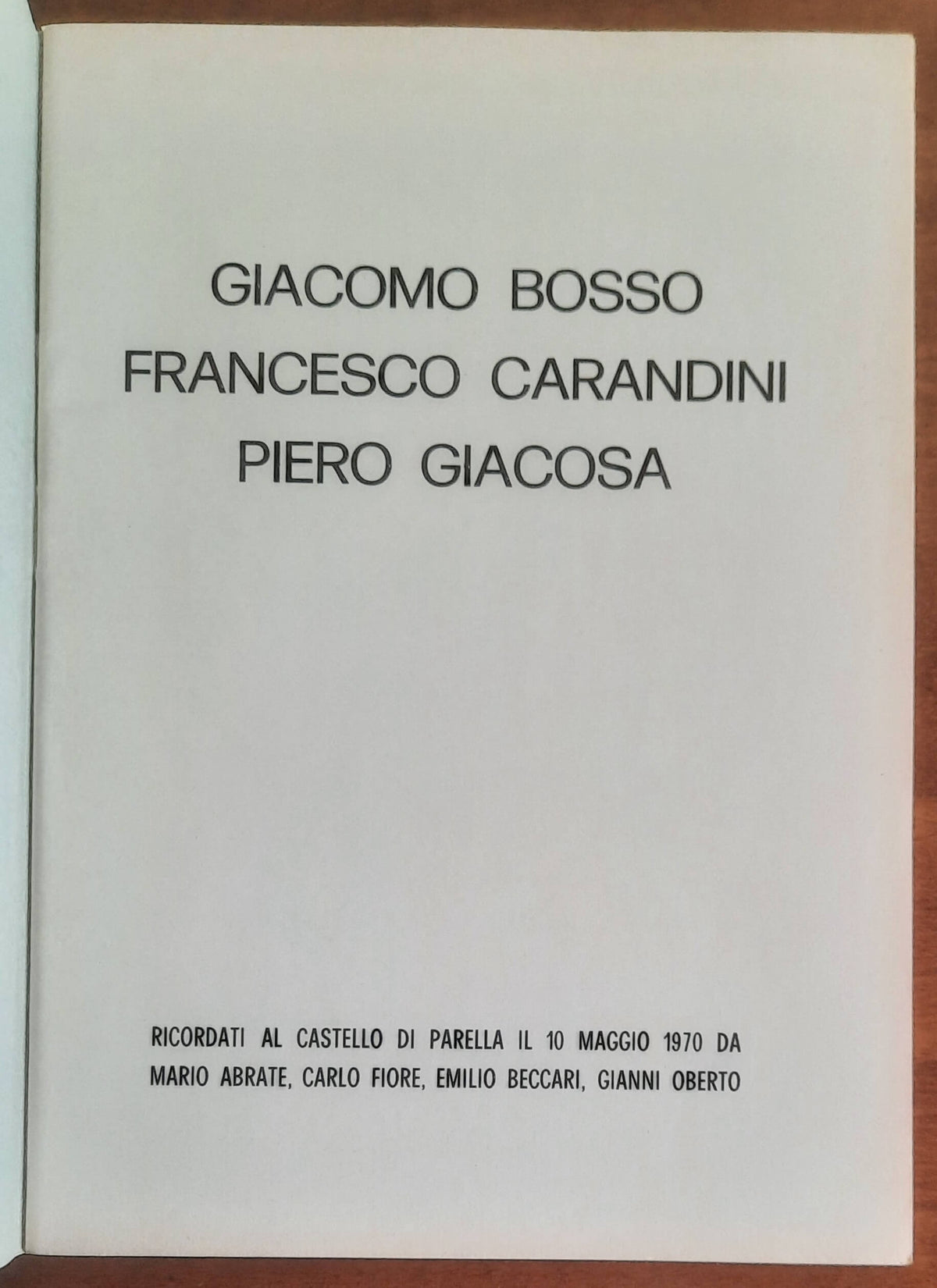 Giacomo Bosso, Francesco Carandini, Piero Giacosa. Ricordati al castello di Parella il 10 maggio 1970