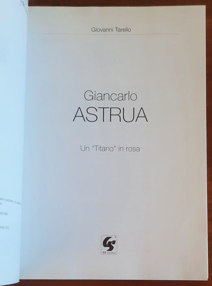 Giancarlo Astrua. Un titano in rosa - CON FIRMA - Gs Editrice