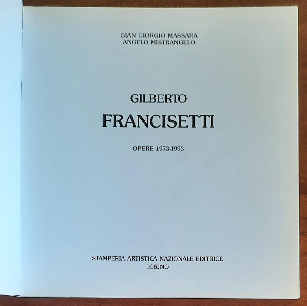 Gilberto Francisetti. Opere 1973 - 1993 - Stamperia Artistica Nazionale Editrice - Esemplare n.123