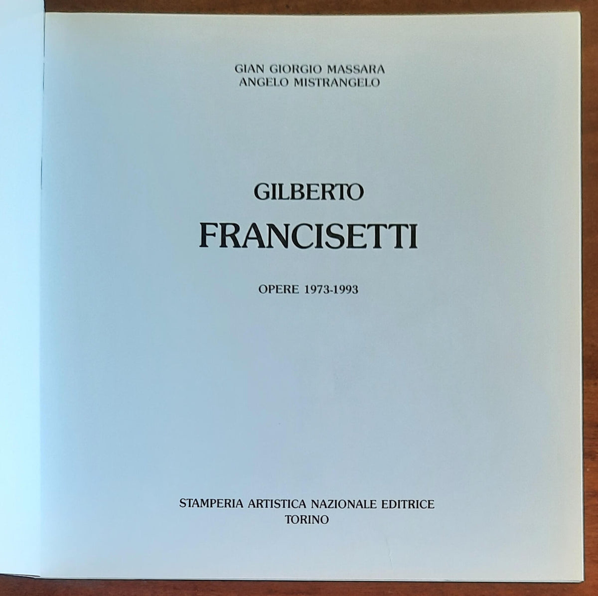 Gilberto Francisetti. Opere 1973 - 1993 - Stamperia Artistica Nazionale Editrice - Esemplare n.123