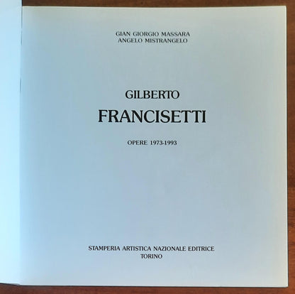 Gilberto Francisetti. Opere 1973 - 1993 - Stamperia Artistica Nazionale Editrice - Esemplare n.123