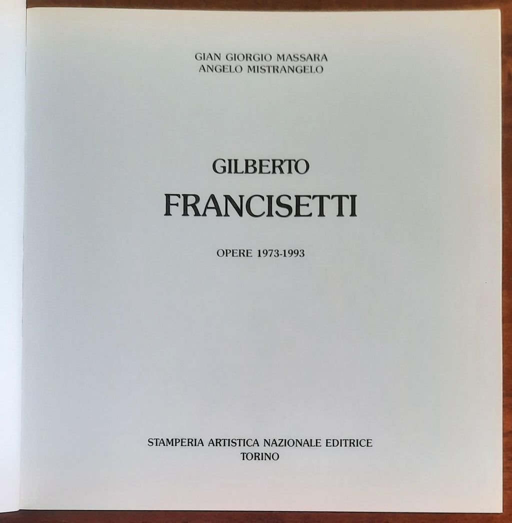 Gilberto Francisetti. Opere 1973 - 1993 - Stamperia Artistica Nazionale Editrice