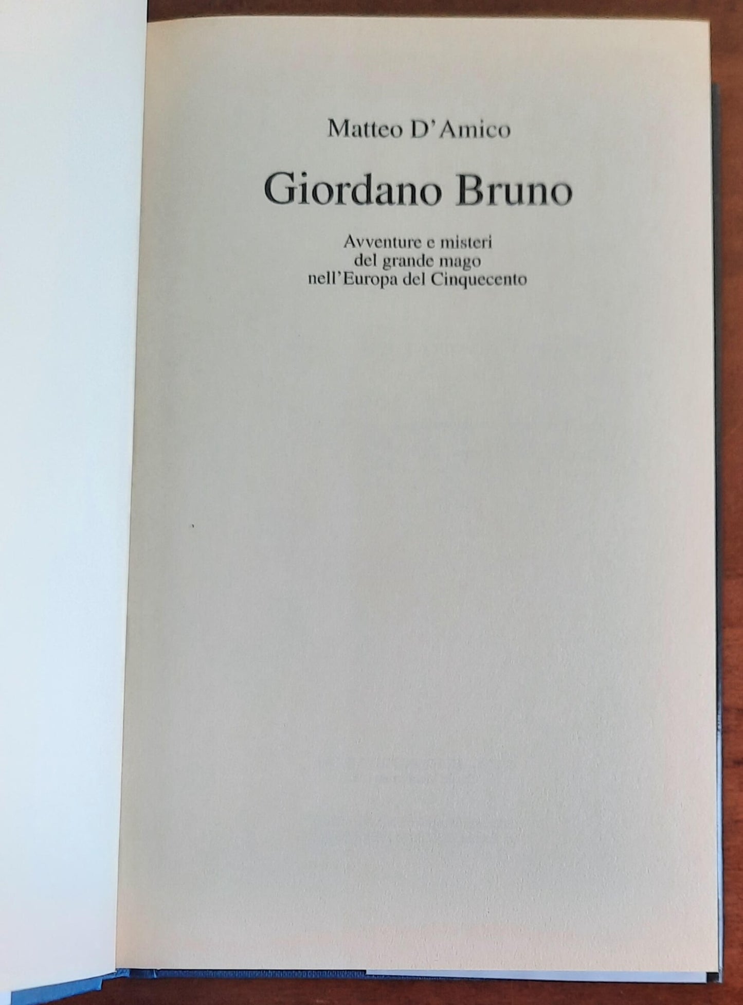 Giordano Bruno. Avventure e misteri del grande mago nell’Europa del Cinquecento