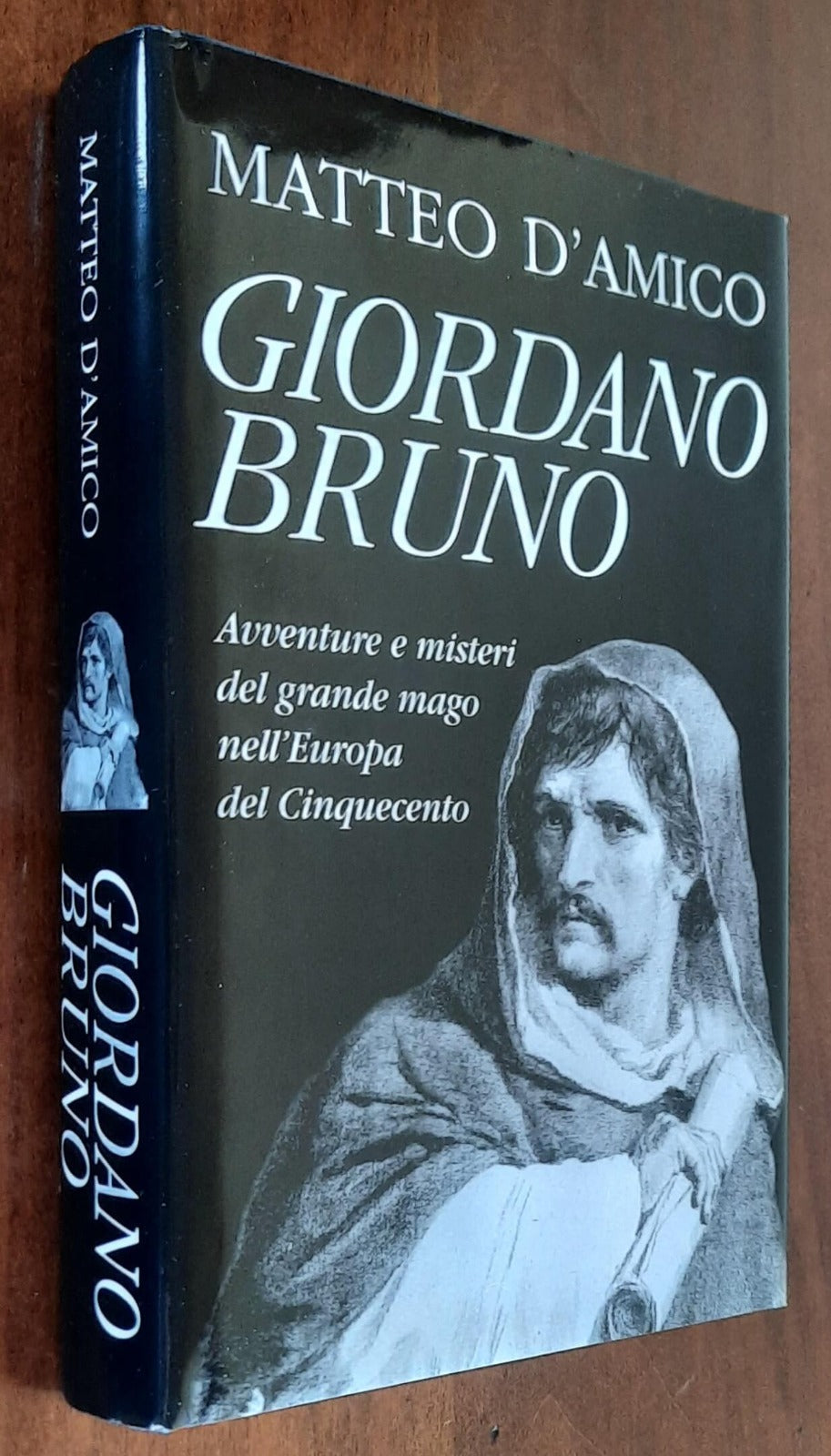 Giordano Bruno. Avventure e misteri del grande mago nell’Europa del Cinquecento