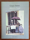 Giorgio Sommer fotografo a Napoli - Electa Editrice