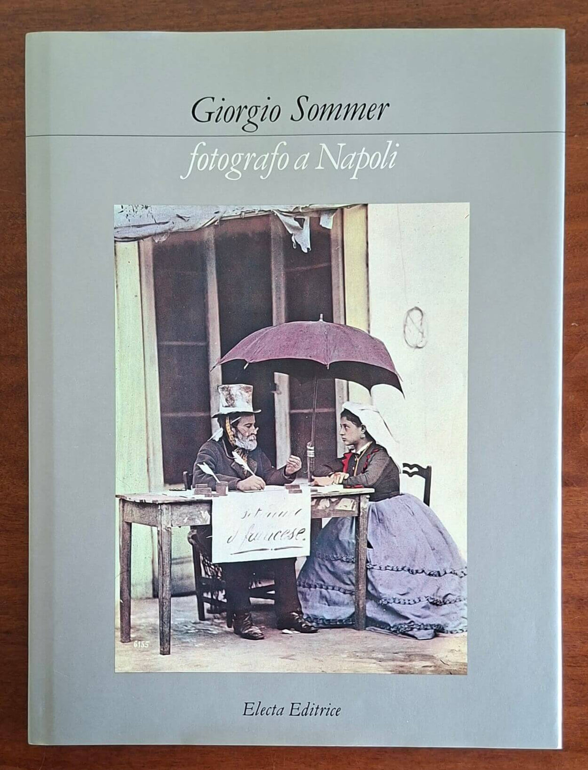 Giorgio Sommer fotografo a Napoli - Electa Editrice