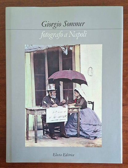 Giorgio Sommer fotografo a Napoli - Electa Editrice