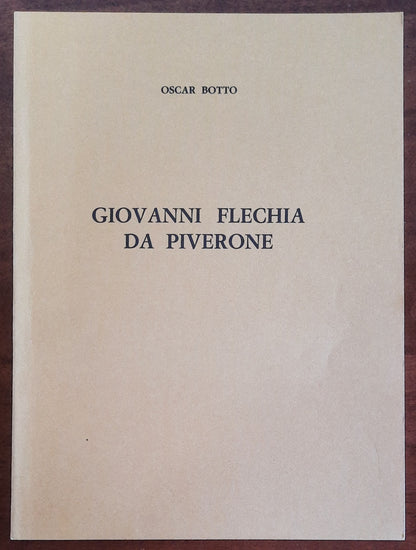 Giovanni Flechia da Piverone - di Oscar Botto - Edizioni Ieri E Oggi