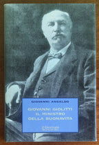 Giovanni Giolitti. Il Ministro della buona vita - Biblioteca Storica