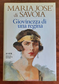 Giovinezza di una regina - di Maria Josè Di Savoia