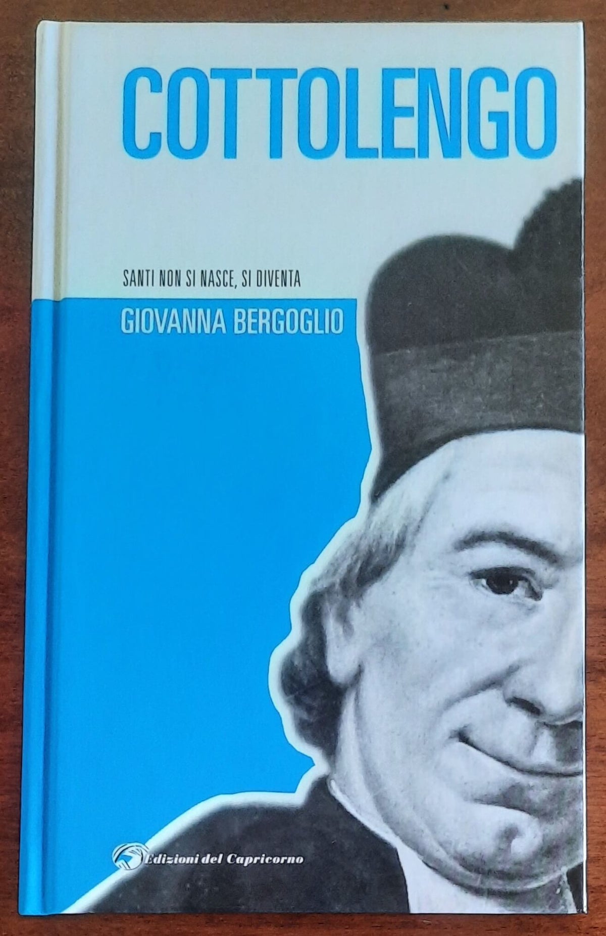 Giuseppe Benedetto Cottolengo. Santi non si nasce, si diventa