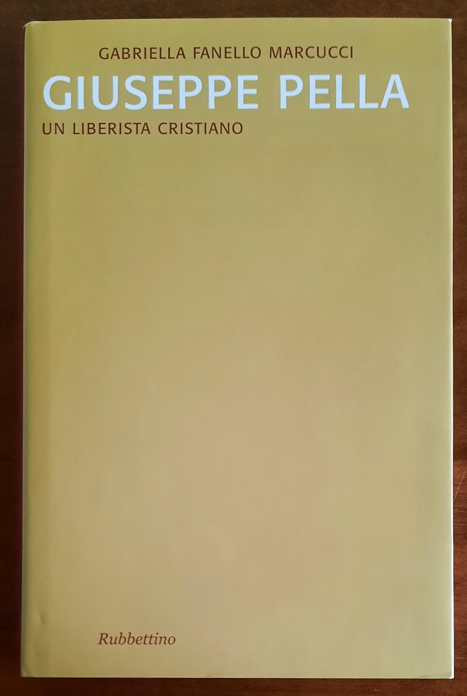 Giuseppe Pella. Un liberista cristiano - di Gabriella Fanello Marcucci