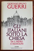 Gli Italiani sotto la Chiesa. Da S. Pietro a Mussolini