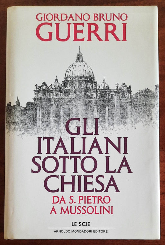 Gli Italiani sotto la Chiesa. Da S. Pietro a Mussolini