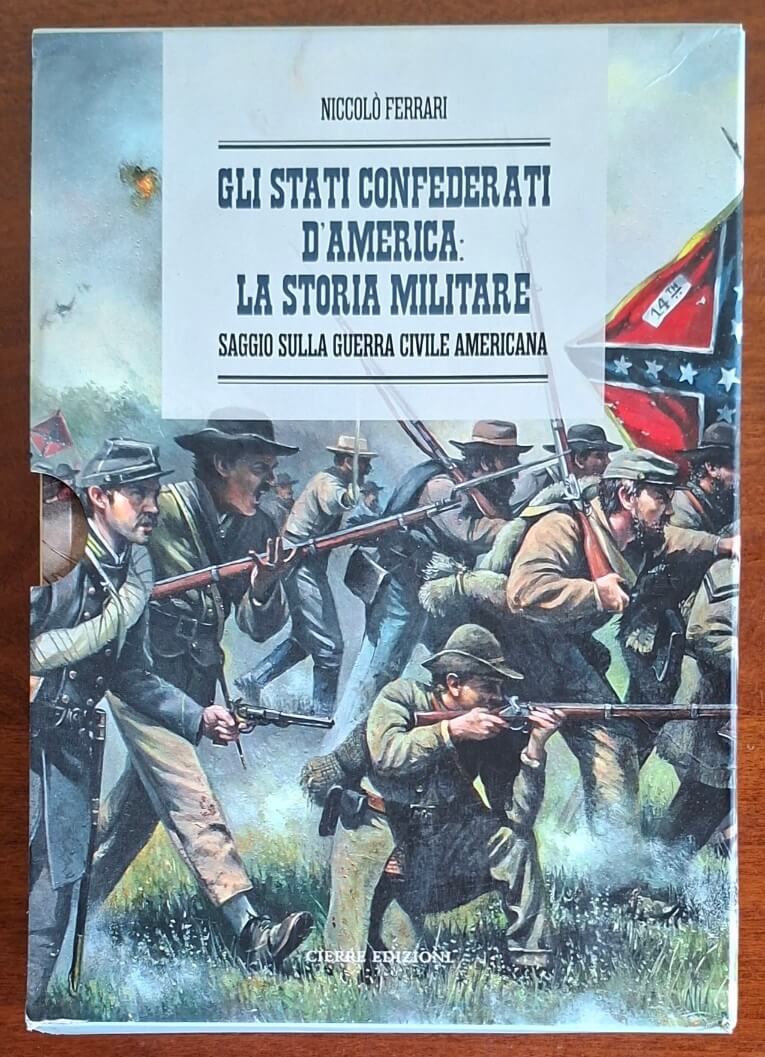 Gli Stati Confederati d'America: la storia militare - Cierre Edizioni