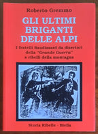 Gli ultimi briganti delle Alpi. I fratelli Baudissard da disertori della «Grande Guerra» a ribelli della montagna